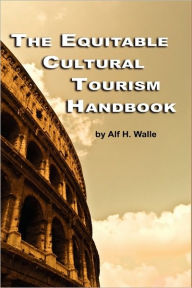 The Equitable Cultural Tourism Handbook (Hc) Alf H. Walle Author