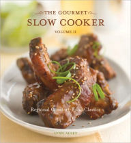 The Gourmet Slow Cooker: Volume II: Regional Comfort-Food Classics [A Cookbook] Lynn Alley Author