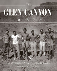 Glen Canyon Country, The: A Personal Memoir Don D Fowler Author