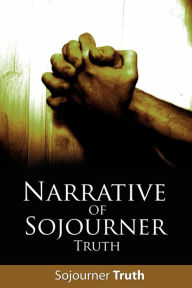 Narrative of Sojourner Truth Truth Sojourner Truth Author