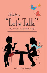 Ladies Let's Talk - Tara Tanksley Stallings