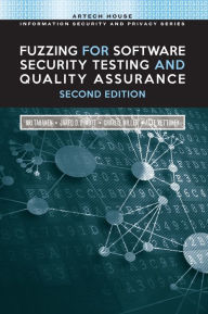 Fuzzing for Software Security Testing and Quality Assurance, 2nd Edition Ari Takanen Author