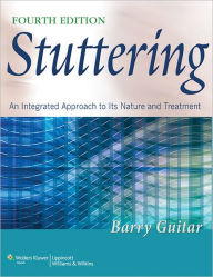 Stuttering: An Integrated Approach to Its Nature and Treatment - Barry Guitar PhD
