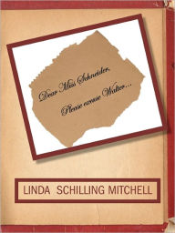 Dear Miss Schneider, Please Excuse Walter... - Linda Schilling Mitchell