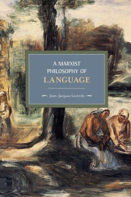 A Marxist Philosophy of Language Jean-Jacques Lecercle Author