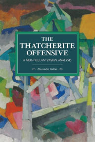The Thatcherite Offensive: A Neo-Poulantzasian Analysis Alexander Gallas Author