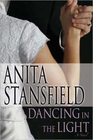 Dancing in the Light Anita Stansfield Author