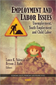 Employment and Labor Issues: Unemployment, Youth Employment and Child Labor Lance K. Valencia Author