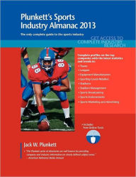 Plunkett's Sports Industry Almanac 2013: Sports Industry Market Research, Statistics, Trends and Leading Companies - Jack W. Plunkett