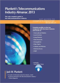 Plunkett's Telecommunications Industry Almanac 2013: Telecommunications Industry Market Research, Statistics, Trends and Leading Companies - Jack W. Plunkett