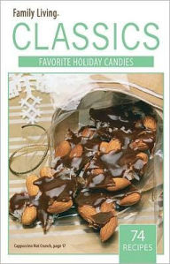 Family Living Classics Favorite Holiday Candies (Leisure Arts #75379): Family Living Classics Favorite Holiday Candies - Leisure Arts