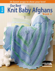 Our Best Knit Baby Afghans, Book 2 Leisure Arts Author