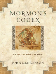 Mormon's Codex: An Ancient American Book - John L. Sorenson