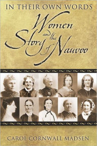 In Their Own Words: Women and the Story of Nauvoo - Carol C. Madsen