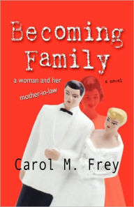 Becoming Family - Carol Frey