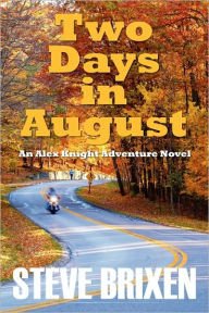 Two Days in August: An Alex Knight Adventure Novel - Steve Brixen