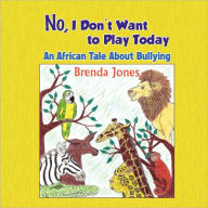 No, I Don'T Want To Play Today - Jones Brenda
