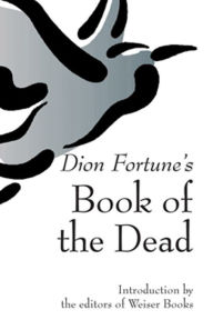 Dion Fortune's Book of the Dead Dion Fortune Author