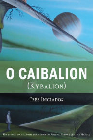O Caibalion: (Kybalion) TrÃªs Iniciados Author