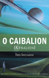 O Caibalion: (Kybalion) Tres Iniciados Author