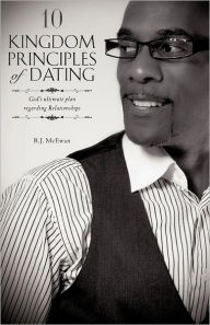 10 Kingdom Principles of Dating R.J. McEwan Author