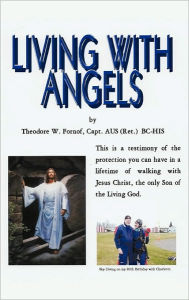 LIVING WITH ANGELS Theodore W. Fornof Author