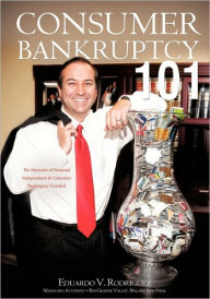 Consumer Bankruptcy 101 Eduardo V. Rodriguez Author