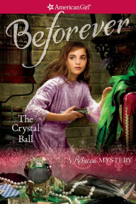 The Crystal Ball: A Rebecca Mystery (American Girl Mysteries Series) Jacqueline Dembar Greene Author