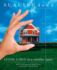 Scaling Down: Living Large in a Smaller Space - Judi Culbertson