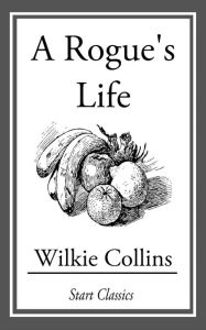 A Rogue's Life Wilkie Collins Author
