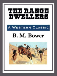The Range Dwellers - B. M. Bower