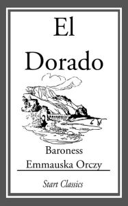 El Dorado - Emmauska Orczy