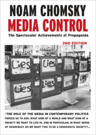 Media Control: The Spectacular Achievements of Propaganda Noam Chomsky Author