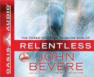 Relentless: The Power You Need to Never Give Up - John Bevere