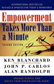 Empowerment Takes More Than a Minute Ken Blanchard Author