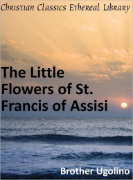 Little Flowers of St. Francis of Assisi - Brother Ugolino