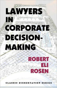 Lawyers in Corporate Decision-Making Robert Eli Rosen Author