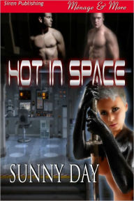 Hot in Space (Siren Publishing Menage and More) - Sunny Day