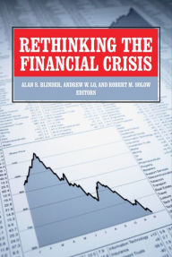 Rethinking the Financial Crisis Alan S. Blinder Editor