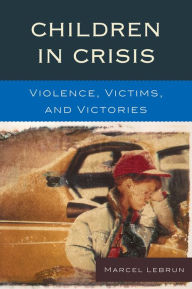 Children in Crisis: Violence, Victims, and Victories