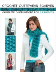 Crochet Outerwear Scarves: Complete Instructions for 8 Projects Margaret Hubert Author