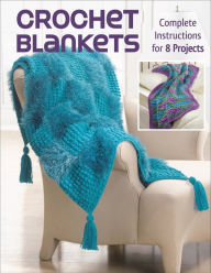 Crochet Blankets: Complete Instructions for 8 Projects Margaret Hubert Author