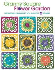 Granny Square Flower Garden: Instructions for Blanket with Choice of 12 Squares Margaret Hubert Author