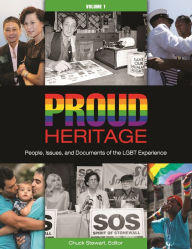 Proud Heritage [3 volumes]: People, Issues, and Documents of the LGBT Experience Chuck Stewart Author