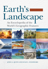 Earth's Landscape: An Encyclopedia of the World's Geographic Features [2 volumes]: An Encyclopedia of the World's Geographic Features Joyce A. Quinn E