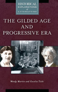 Gilded Age and Progressive Era, The: A Historical Exploration of Literature (Historical Explorations of Literature)