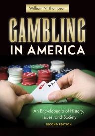 Gambling in America: An Encyclopedia of History, Issues, and Society, 2nd Edition - William N. Thompson