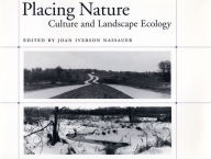 Placing Nature: Culture And Landscape Ecology Joan Nassauer Editor