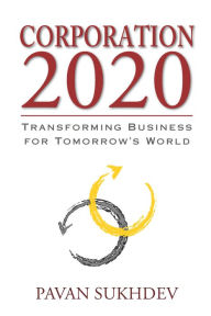 Corporation 2020: Transforming Business for Tomorrow's World - Pavan Sukhdev
