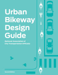 Urban Bikeway Design Guide, Second Edition National Association of City Transportation Officials Author